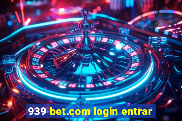 939 bet.com login entrar